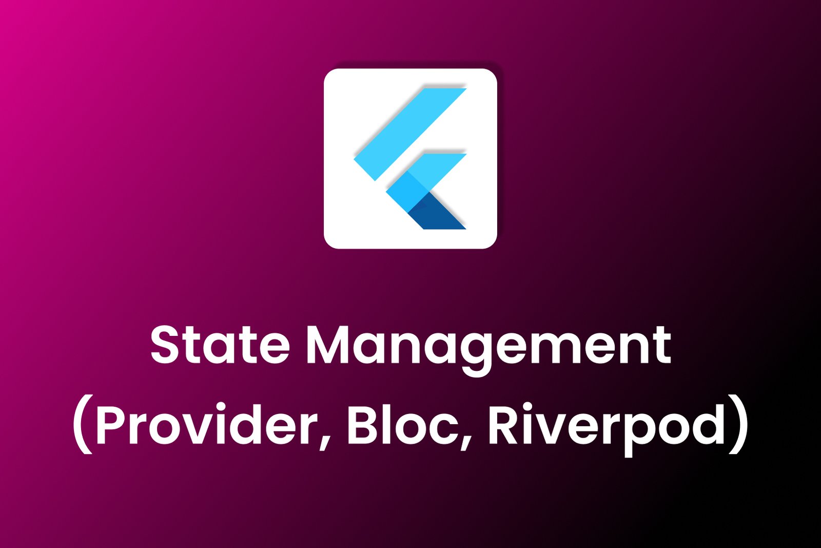 Flutter State Management with Provider, Bloc, and Riverpod explained
