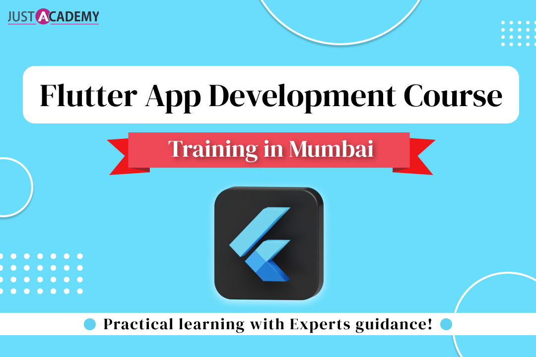 Flutter App Development Training in Mumbai by JustAcademy with Hands-On Practical Learning