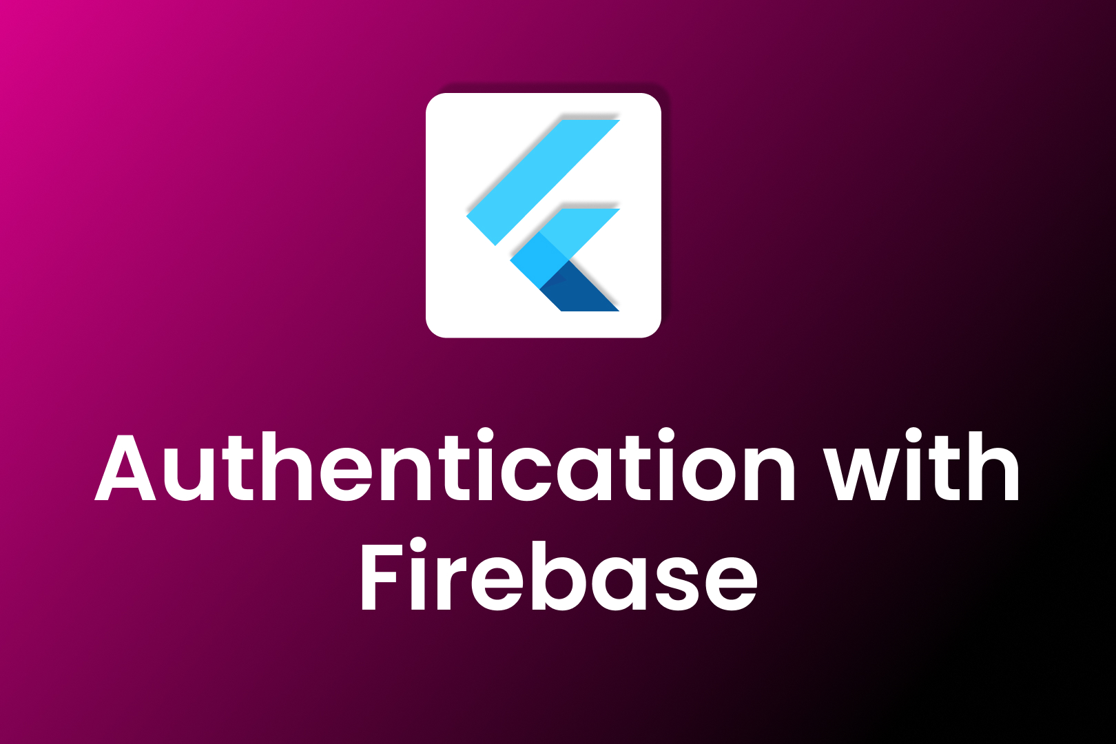 Firebase Authentication in Flutter with hands-on training
